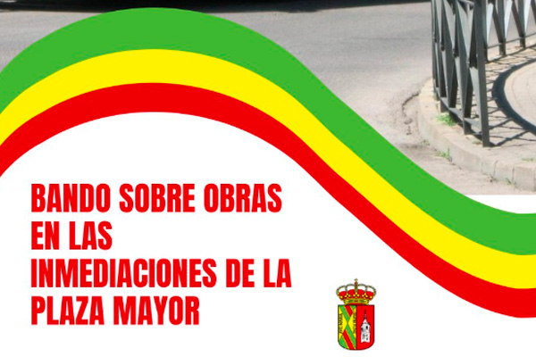 Bando sobre obras en las inmediaciones de la Plaza Mayor y las modificaciones de tráfico